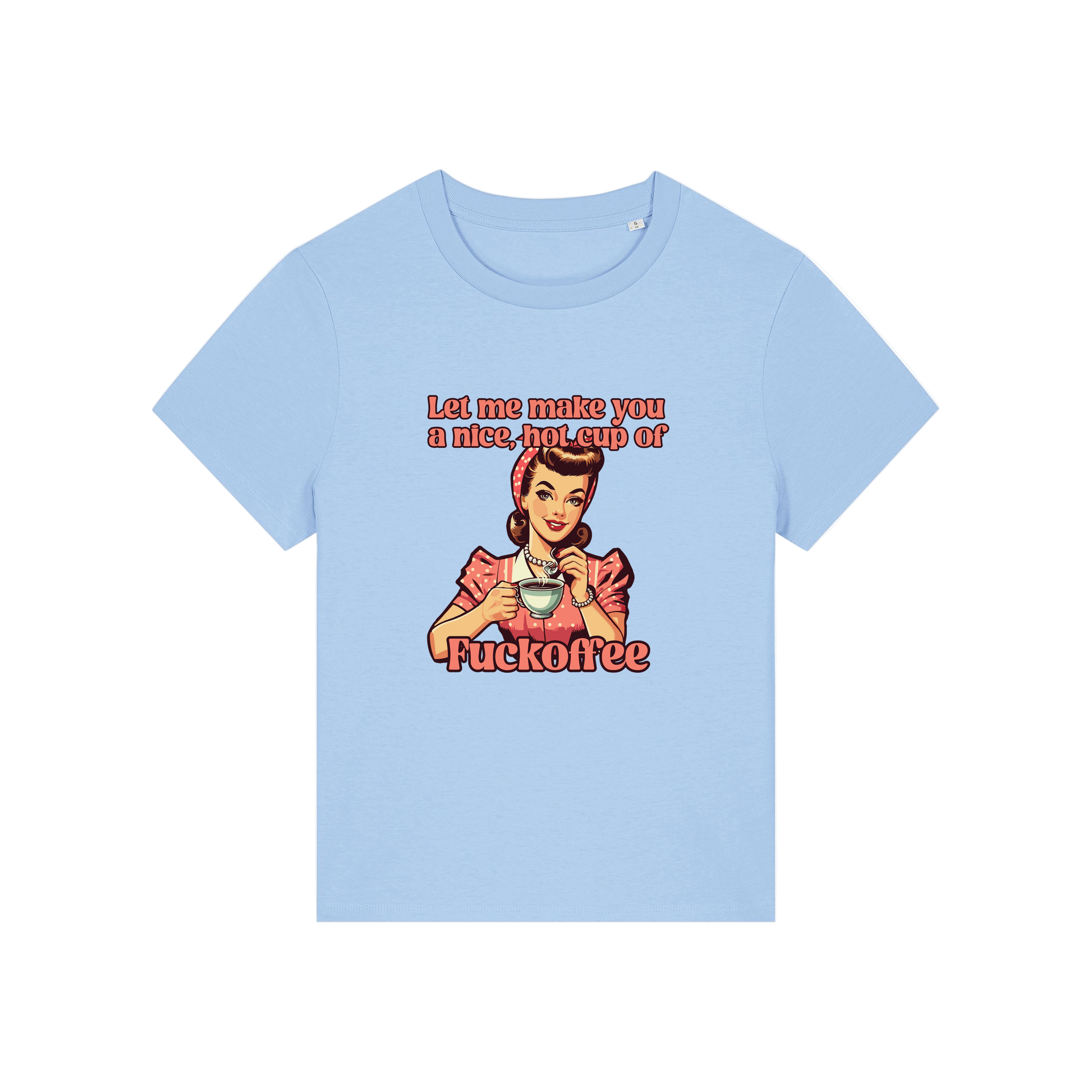 light blue funny offensive t-shirt with the graphic of a retro housewife and the slogan 'let me make you a nice cup of fuckoffee'
