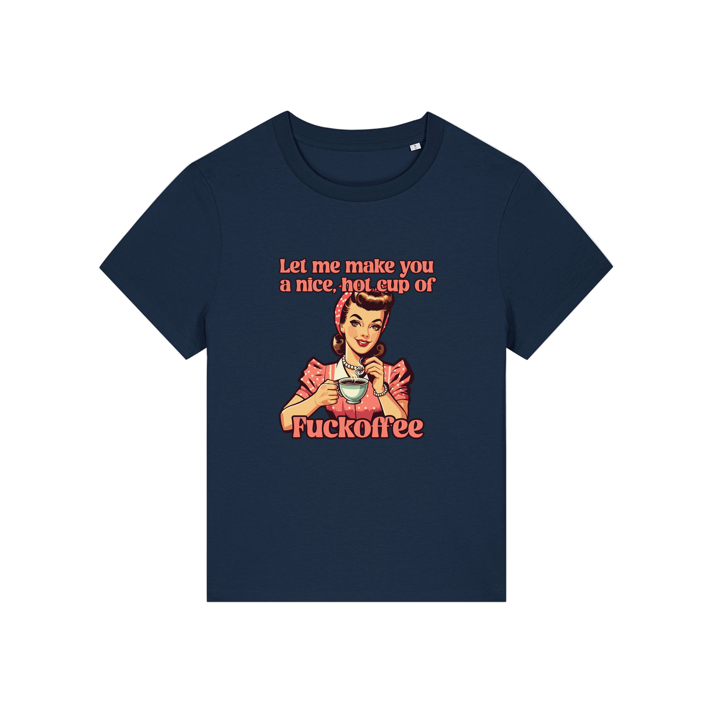 navy funny offensive t-shirt with the graphic of a retro housewife and the slogan 'let me make you a nice cup of fuckoffee'