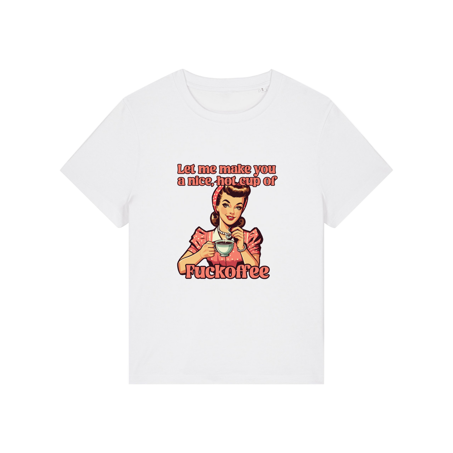 white funny offensive t-shirt with the graphic of a retro housewife and the slogan 'let me make you a nice cup of fuckoffee'