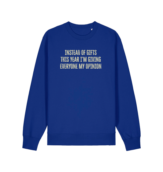 blue christmas sweater with the slogan 'instead of giving gifts this year i'm giving everyone my opinion'
