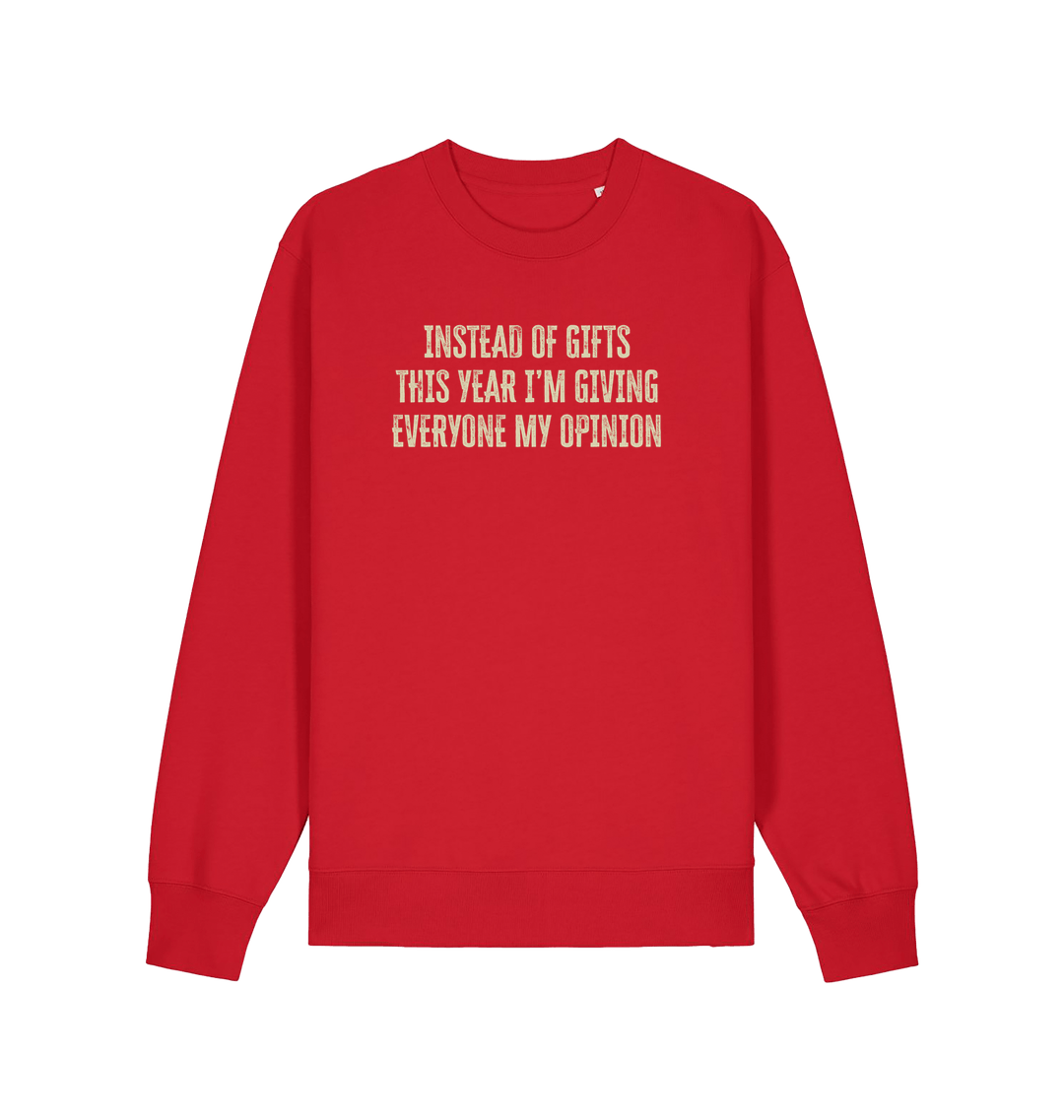 red christmas sweater with the slogan 'instead of giving gifts this year i'm giving everyone my opinion'