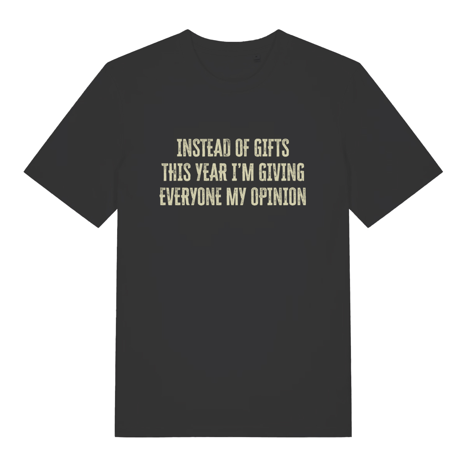Black Giving My Opinion T-shirt flat lay with "Instead of gifts this year I’m giving everyone my opinion" slogan
