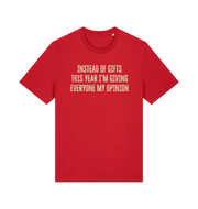 red christmas t-shirt with the slogan 'instead of giving gifts this year i'm giving everyone my opinion'