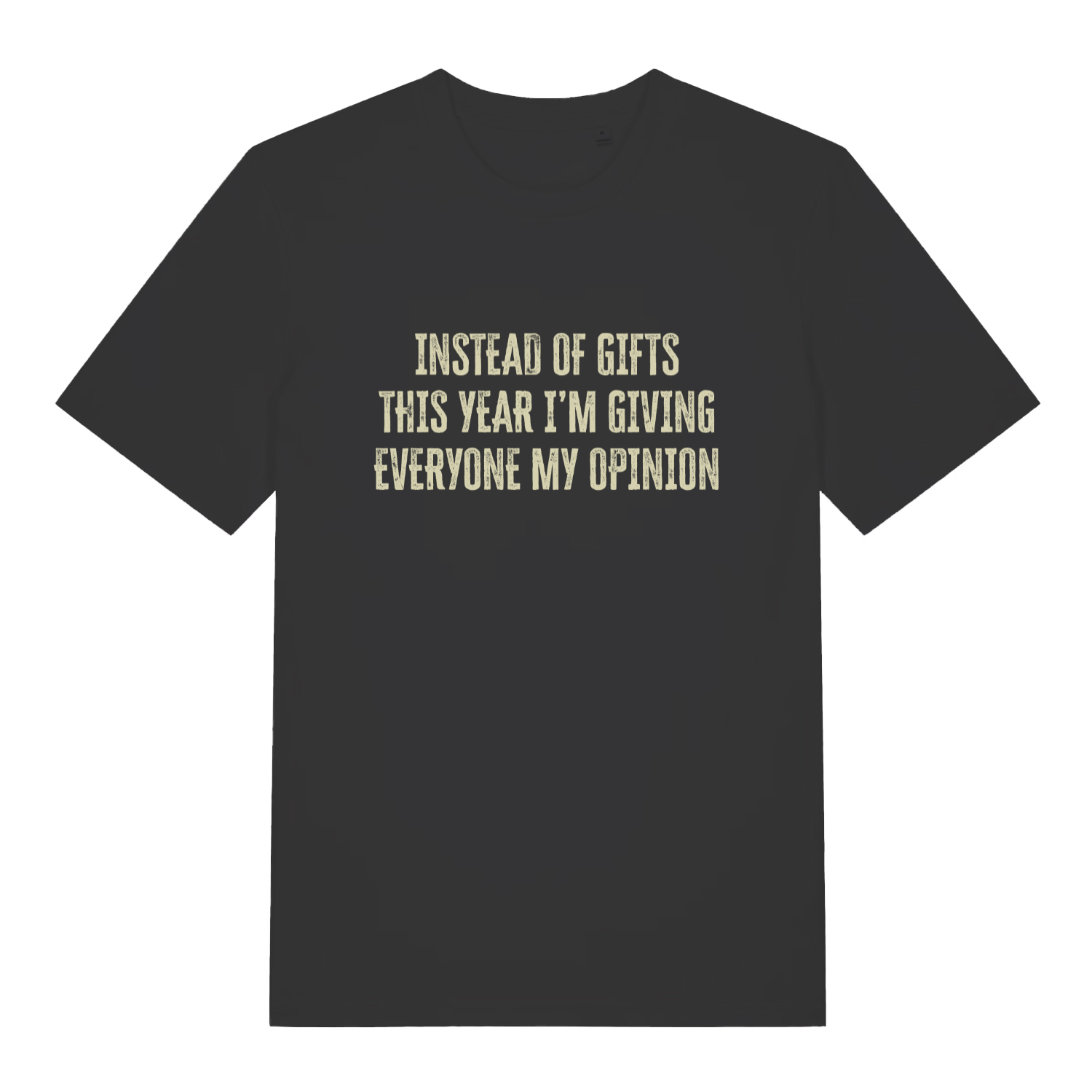 Black women's Giving My Opinion T-shirt flat lay with "Instead of gifts this year I’m giving everyone my opinion" slogan