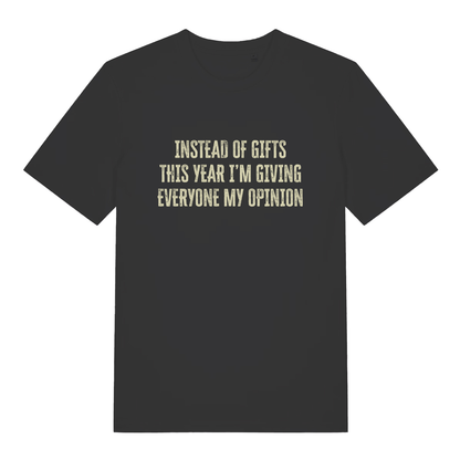 Black women's Giving My Opinion T-shirt flat lay with "Instead of gifts this year I’m giving everyone my opinion" slogan