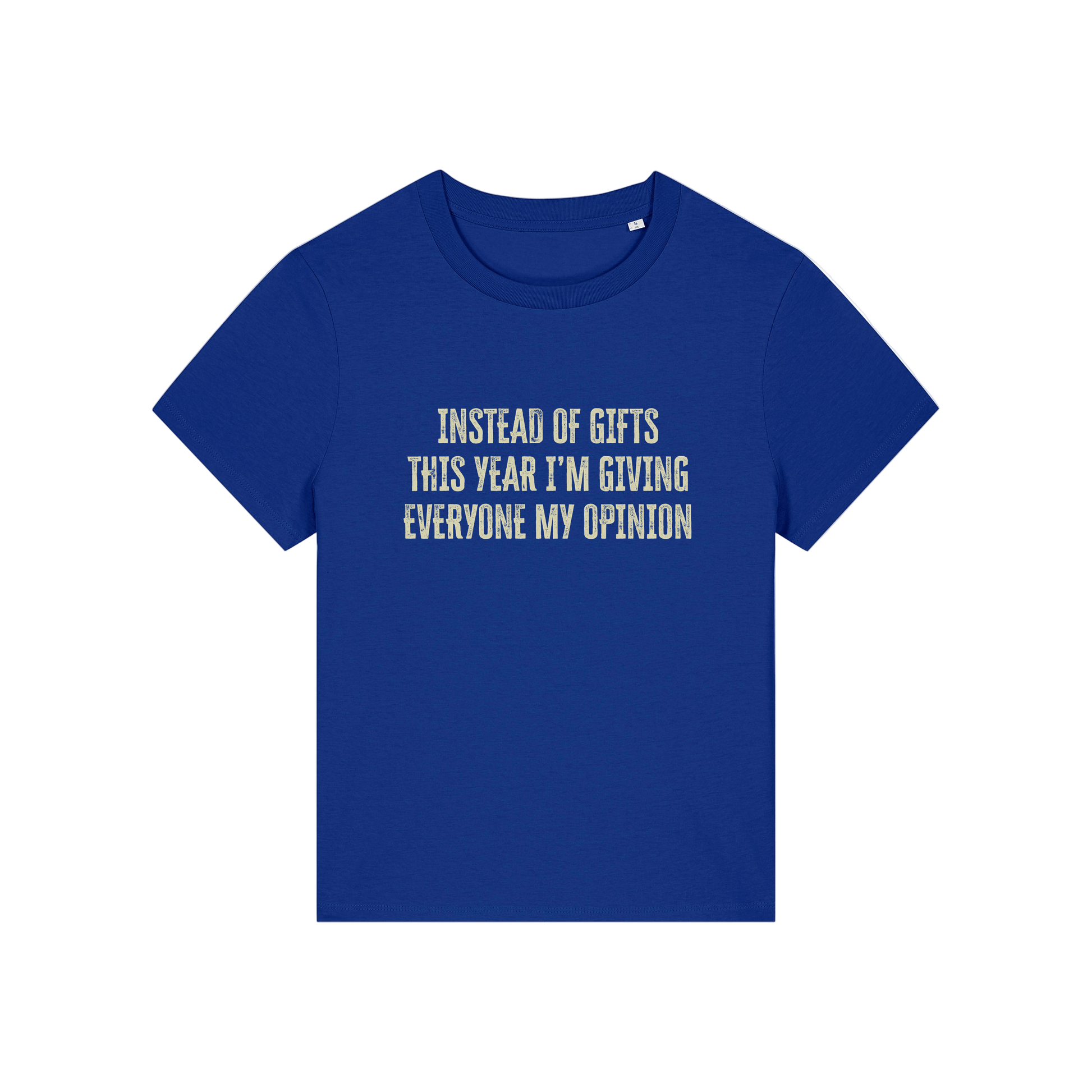 blue christmas slogan t-shirt that reads 'instead of gifts this year i'm giving everyone my opinion'