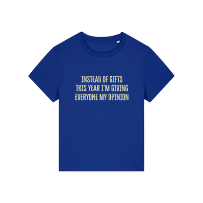 blue christmas slogan t-shirt that reads 'instead of gifts this year i'm giving everyone my opinion'