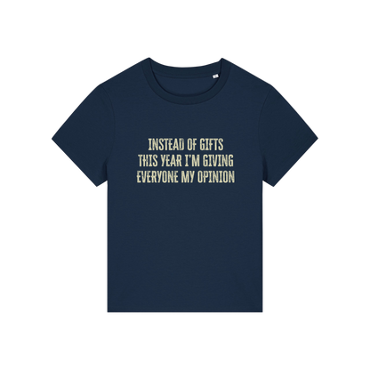navy christmas slogan t-shirt that reads 'instead of gifts this year i'm giving everyone my opinion'