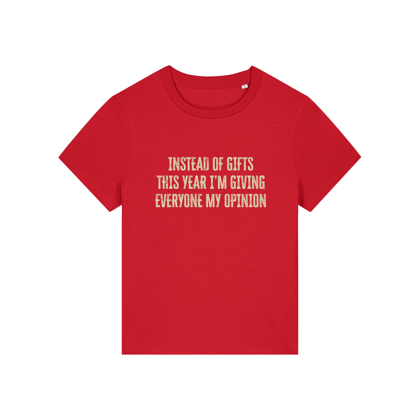 red christmas slogan t-shirt that reads 'instead of gifts this year i'm giving everyone my opinion'