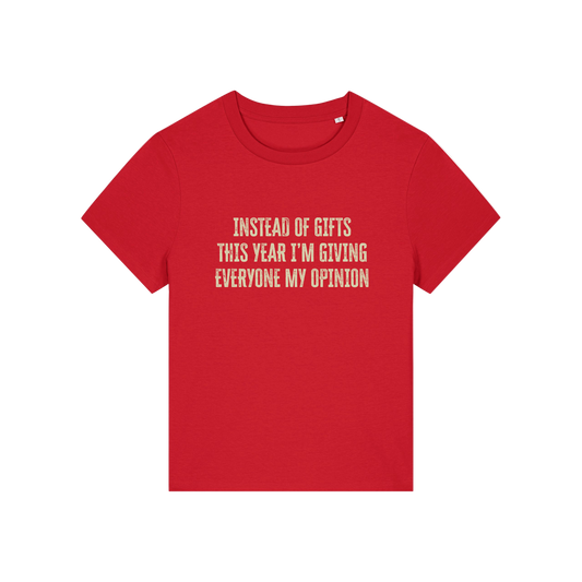 red christmas slogan t-shirt that reads 'instead of gifts this year i'm giving everyone my opinion'