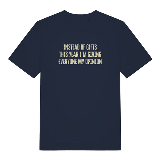 navy funny christmas t-shirt with the slogan 'instead of gifts this year i'm giving everyone my opinion'