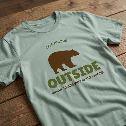 Aloe Go Explore Outside t-shirt on wood with bear and where bears shit in the woods text, mens funny rude outdoor adventure