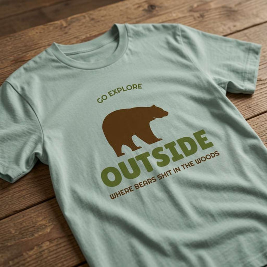 Aloe Go Explore Outside t-shirt on wood with bear and where bears shit in the woods text, mens funny rude outdoor adventure