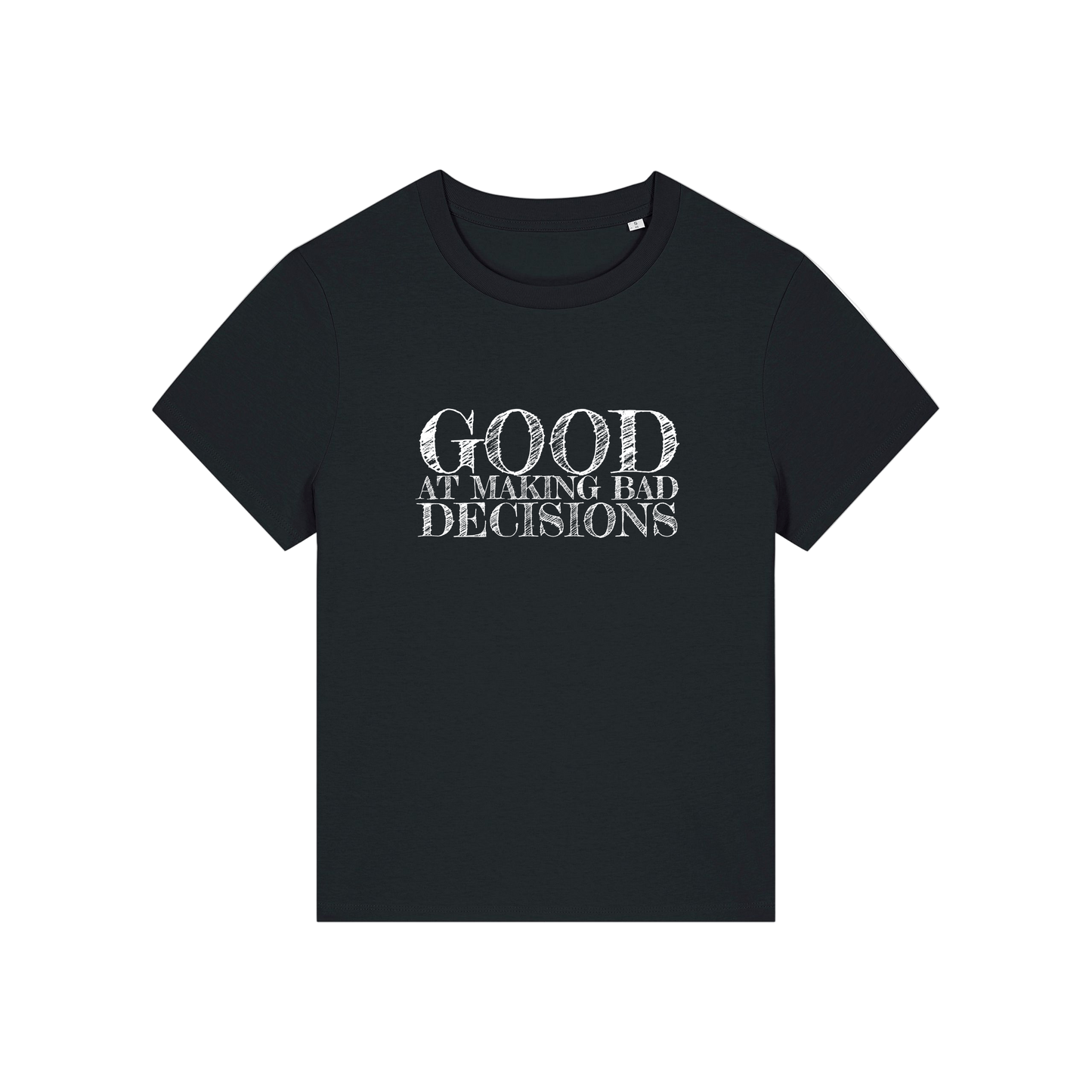 black slogan t-shirt that reads 'good at making bad decisions'