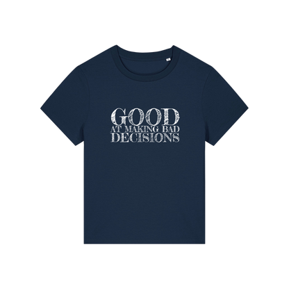 navy slogan t-shirt that reads 'good at making bad decisions'