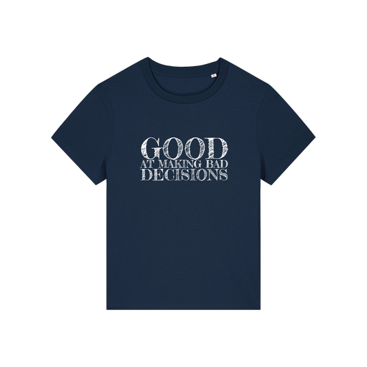 navy slogan t-shirt that reads 'good at making bad decisions'