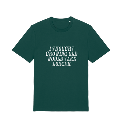 green funny slogan t-shirt with the slogan 'i thought growing old would take longer'