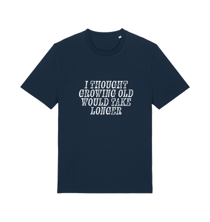 navy funny slogan t-shirt with the slogan 'i thought growing old would take longer'