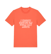 orange funny slogan t-shirt with the slogan 'i thought growing old would take longer'