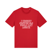red funny slogan t-shirt with the slogan 'i thought growing old would take longer'