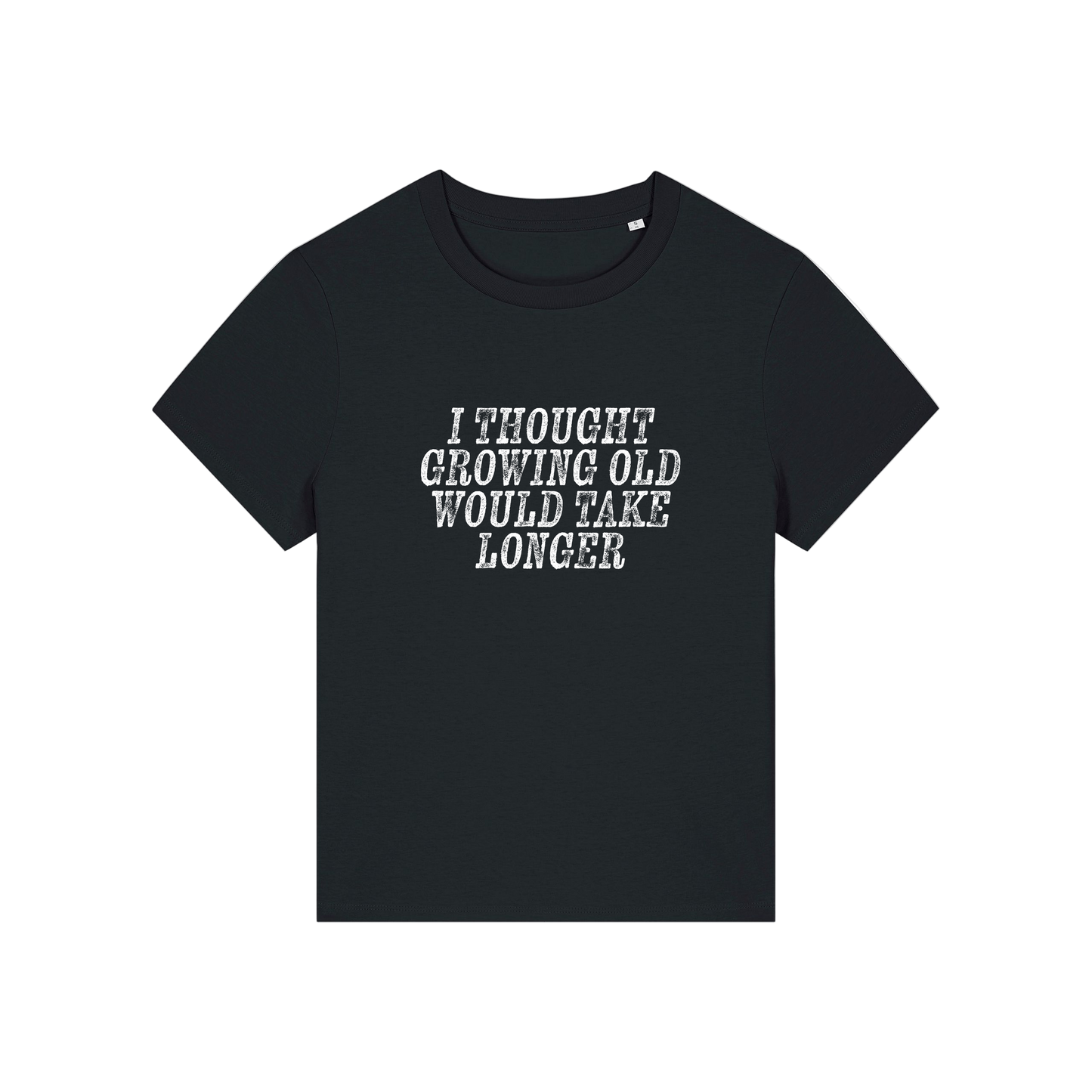 black funny slogan t-shirt that reads 'i thought growing old would take longer'