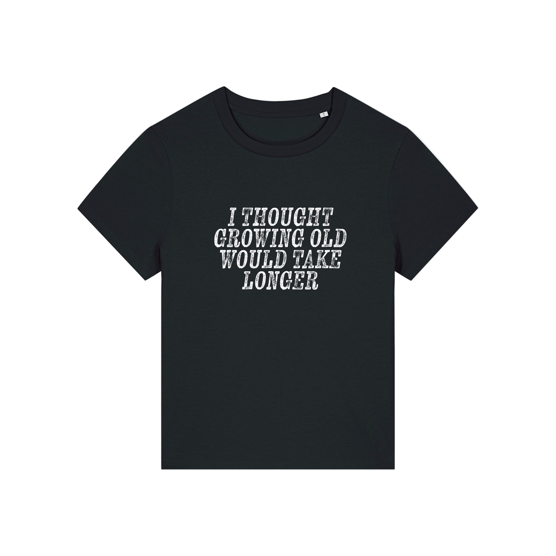 black funny slogan t-shirt that reads 'i thought growing old would take longer'