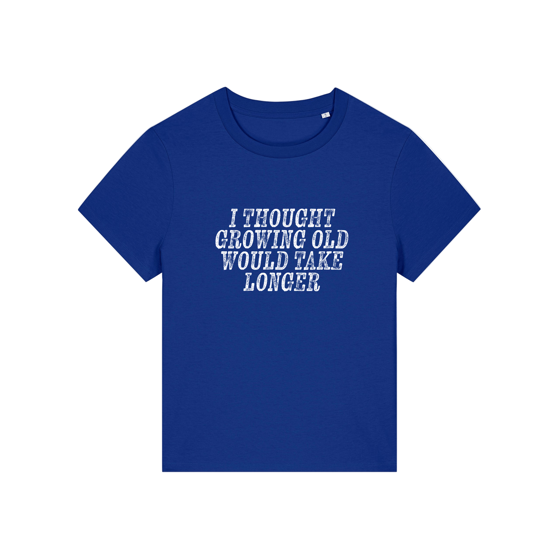blue funny slogan t-shirt that reads 'i thought growing old would take longer'