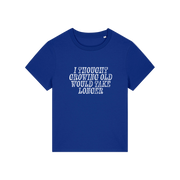 blue funny slogan t-shirt that reads 'i thought growing old would take longer'