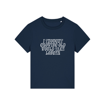 navy funny slogan t-shirt that reads 'i thought growing old would take longer'