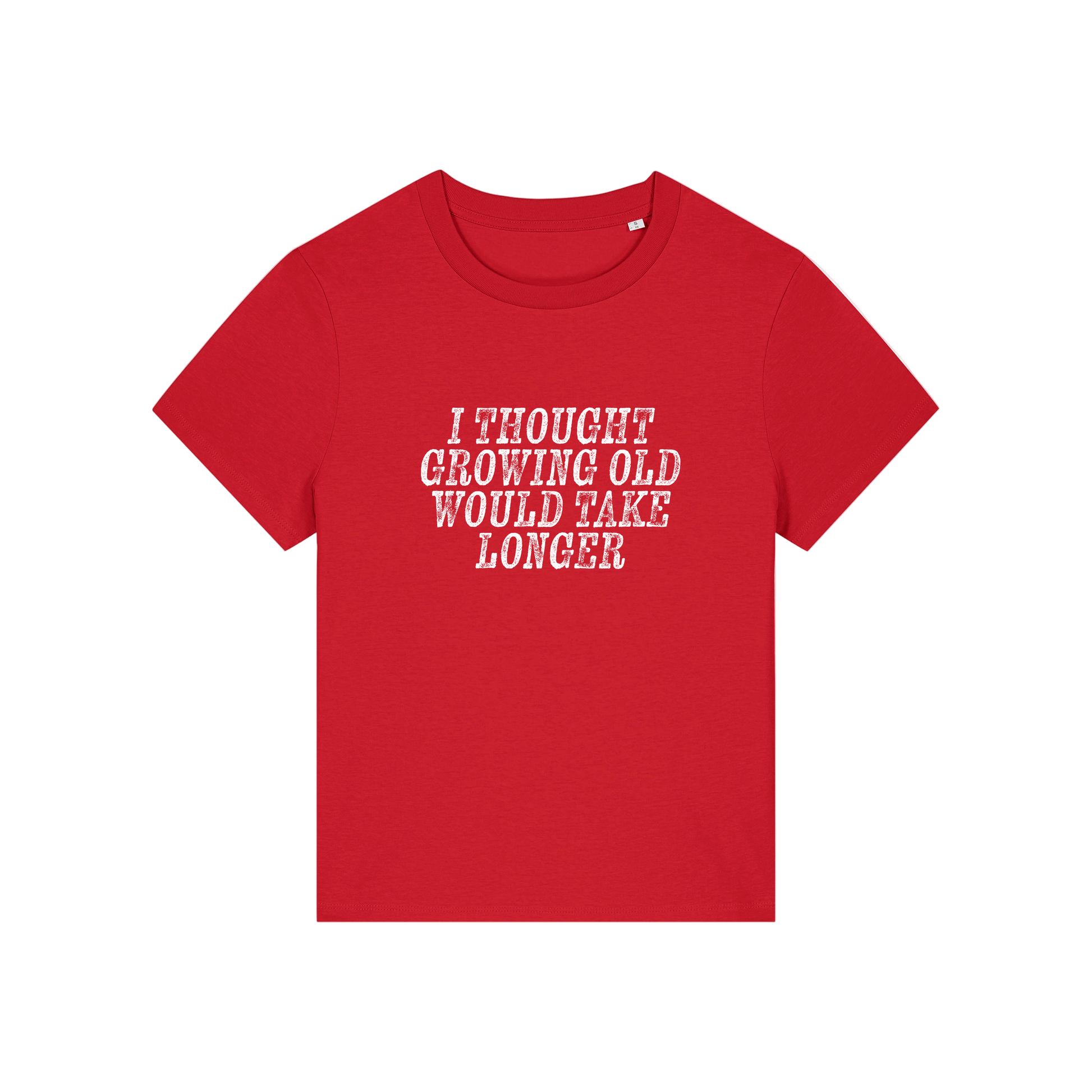red funny slogan t-shirt that reads 'i thought growing old would take longer'