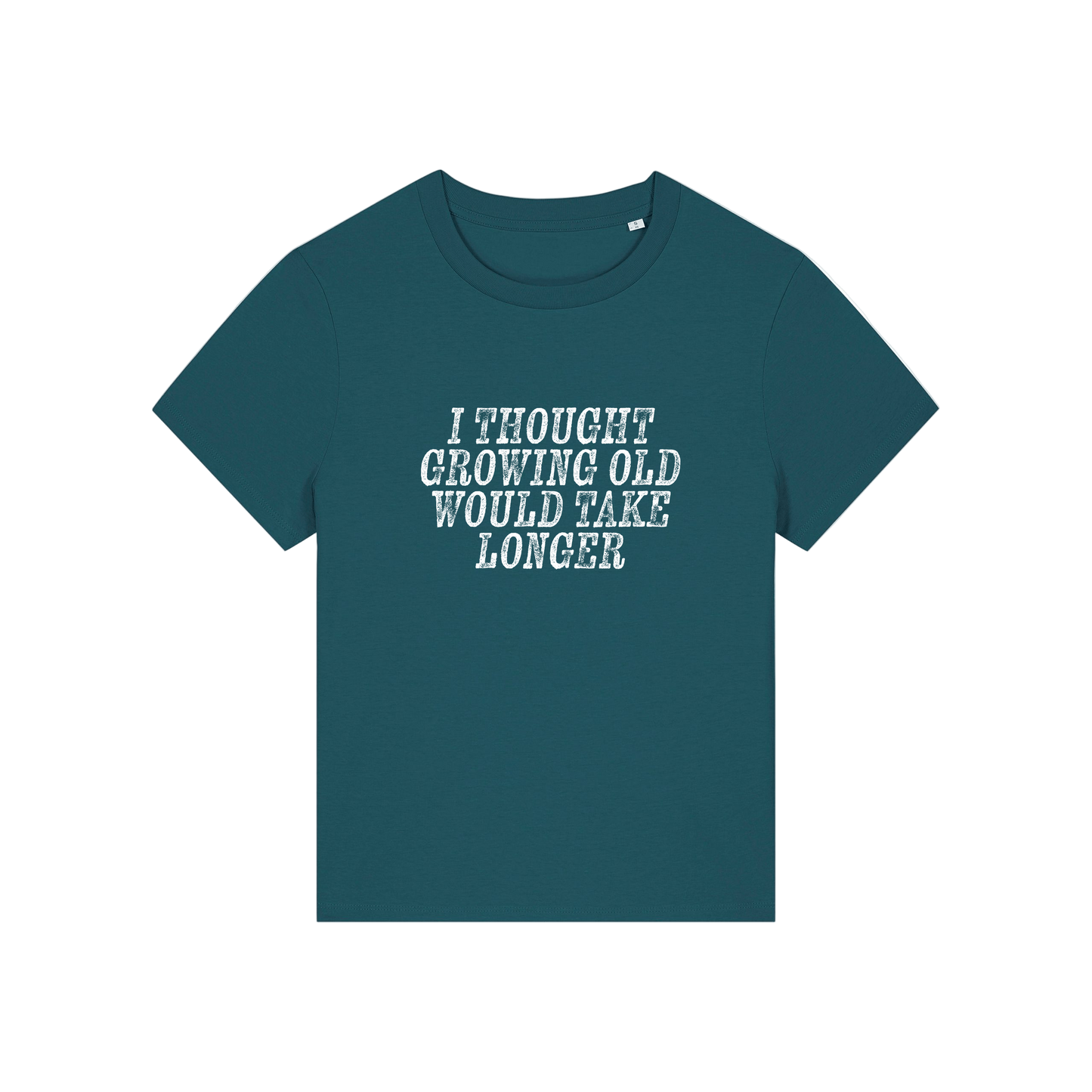 teal funny slogan t-shirt that reads 'i thought growing old would take longer'
