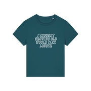 teal funny slogan t-shirt that reads 'i thought growing old would take longer'