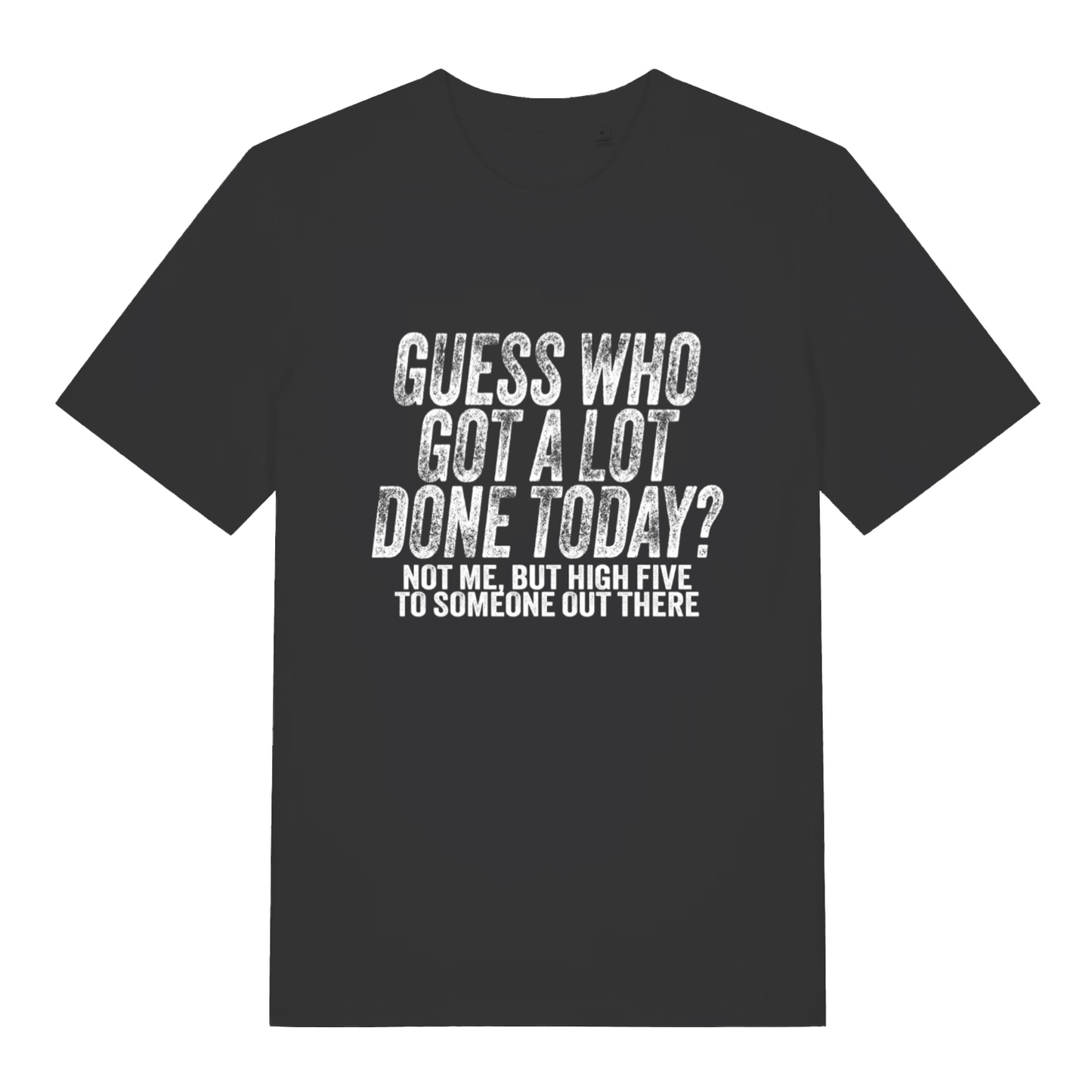 Black women's Guess Who T-shirt flat lay with "Guess Who Got A Lot Done Today? Not Me" sarcastic slogan