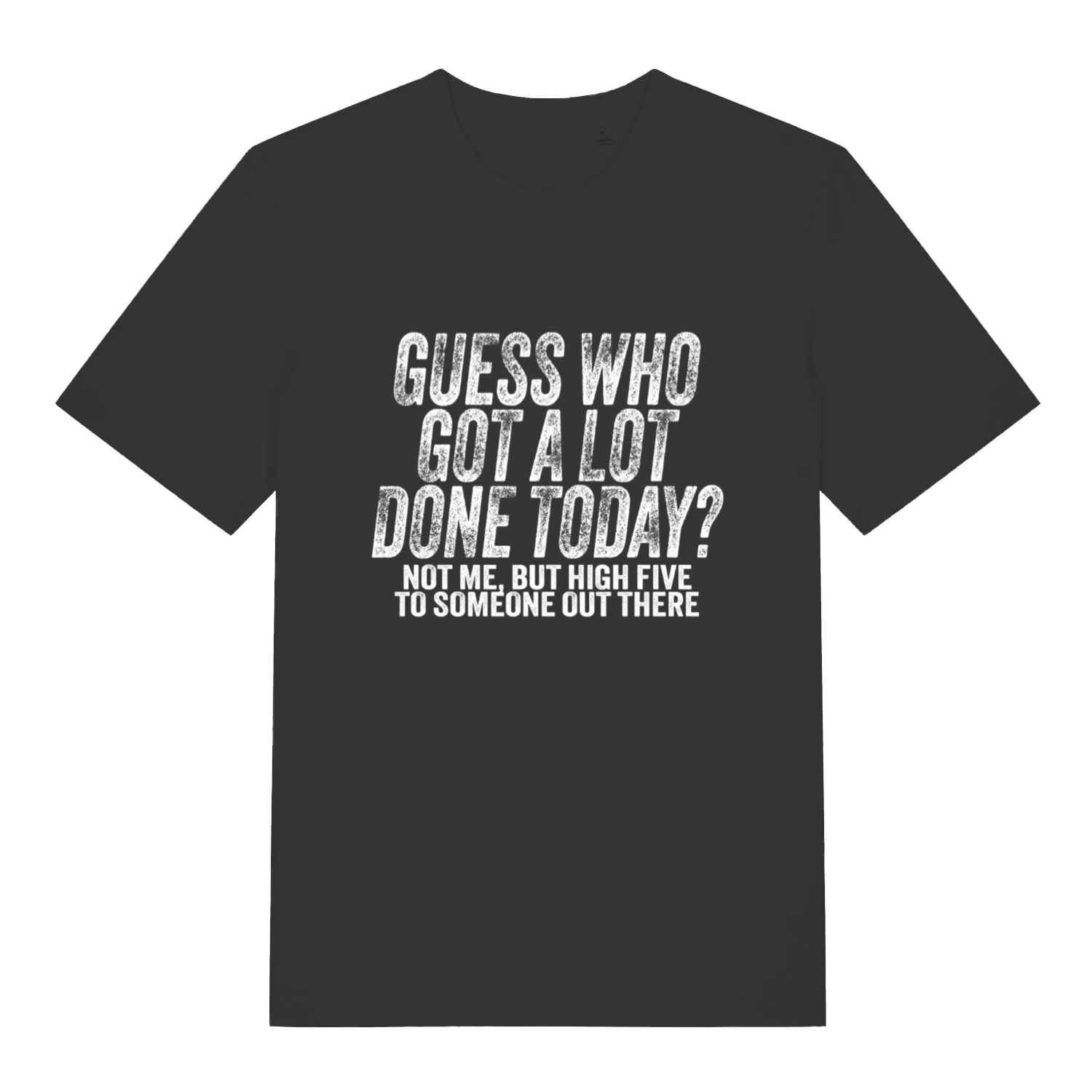 Black women's Guess Who T-shirt flat lay with "Guess Who Got A Lot Done Today? Not Me" sarcastic slogan