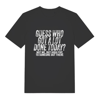 Black women's Guess Who T-shirt flat lay with "Guess Who Got A Lot Done Today? Not Me" sarcastic slogan