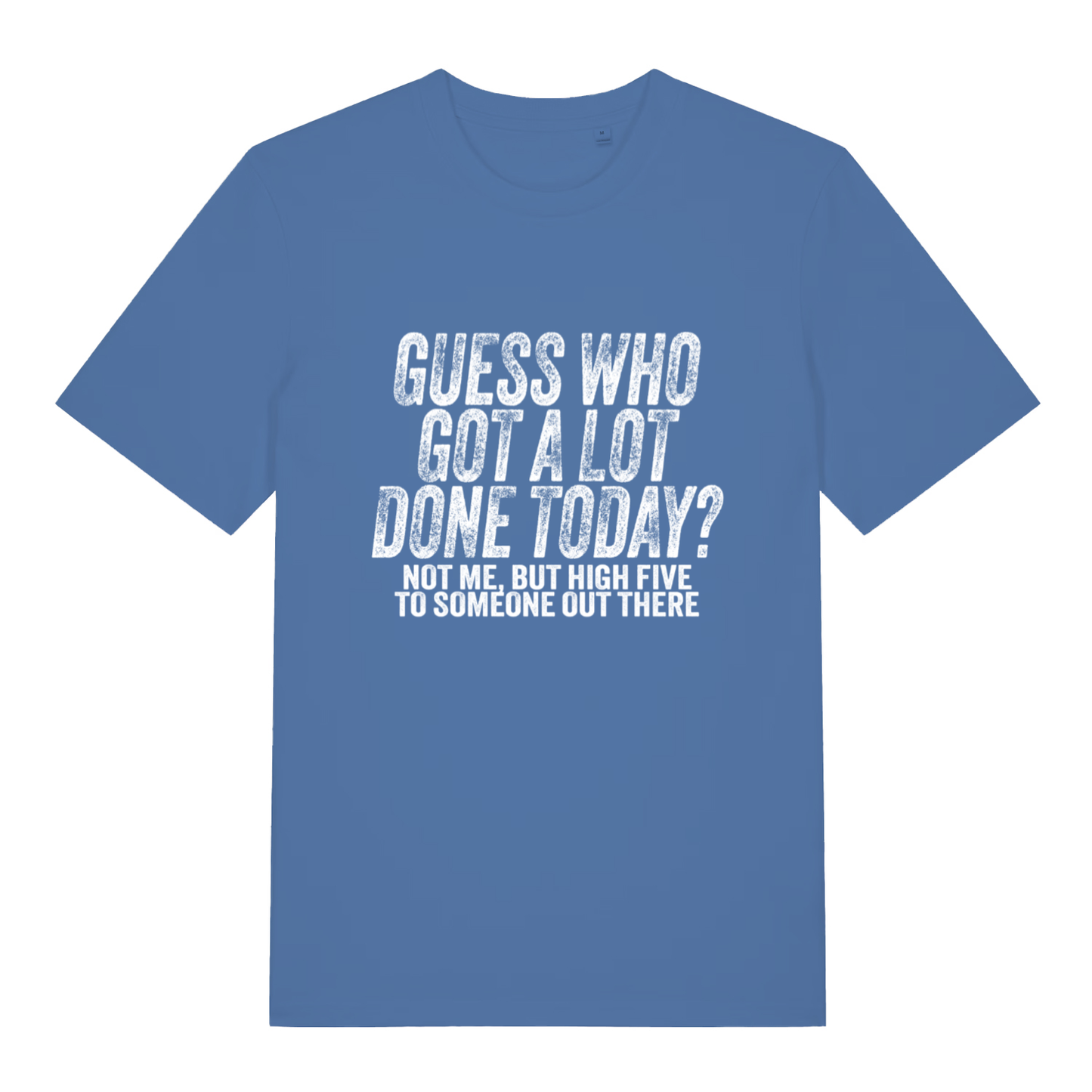 Bright Blue women's Guess Who T-shirt flat lay featuring funny productivity quote graphic