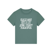 green funny slogan t-shirt that reads 'guess who got a lot done today? not me, but high five to someone out there'