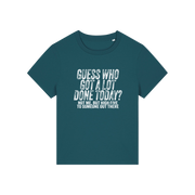 teal funny slogan t-shirt that reads 'guess who got a lot done today? not me, but high five to someone out there'