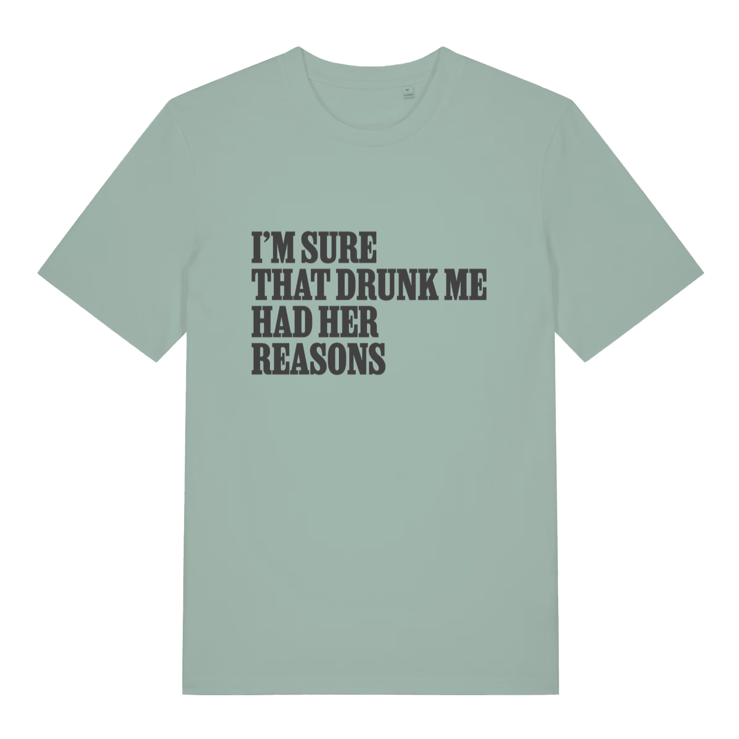 Aloe women's Had Her Reasons T-shirt flat lay with "I'm Sure That Drunk Me Had Her Reasons" slogan