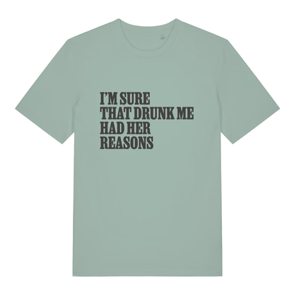 Aloe women's Had Her Reasons T-shirt flat lay with "I'm Sure That Drunk Me Had Her Reasons" slogan
