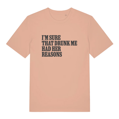 peach women's slogan t-shirt with the text 'i'm sure that drunk me had her reasons'