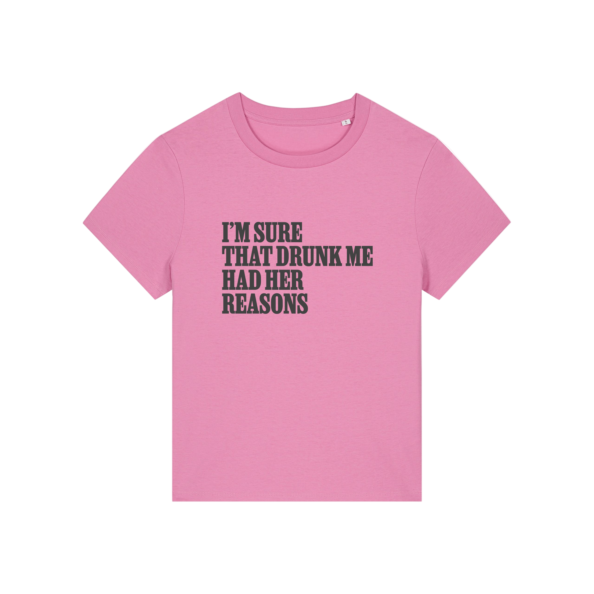 pink funny slogan t-shirt that reads 'i'm sure drunk me had her reasons'