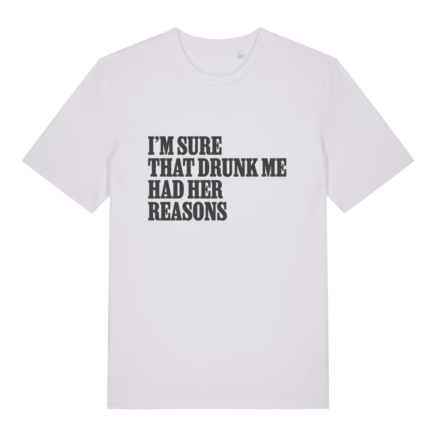White women's Had Her Reasons T-shirt flat lay with funny "I'm sure that drunk me" slogan