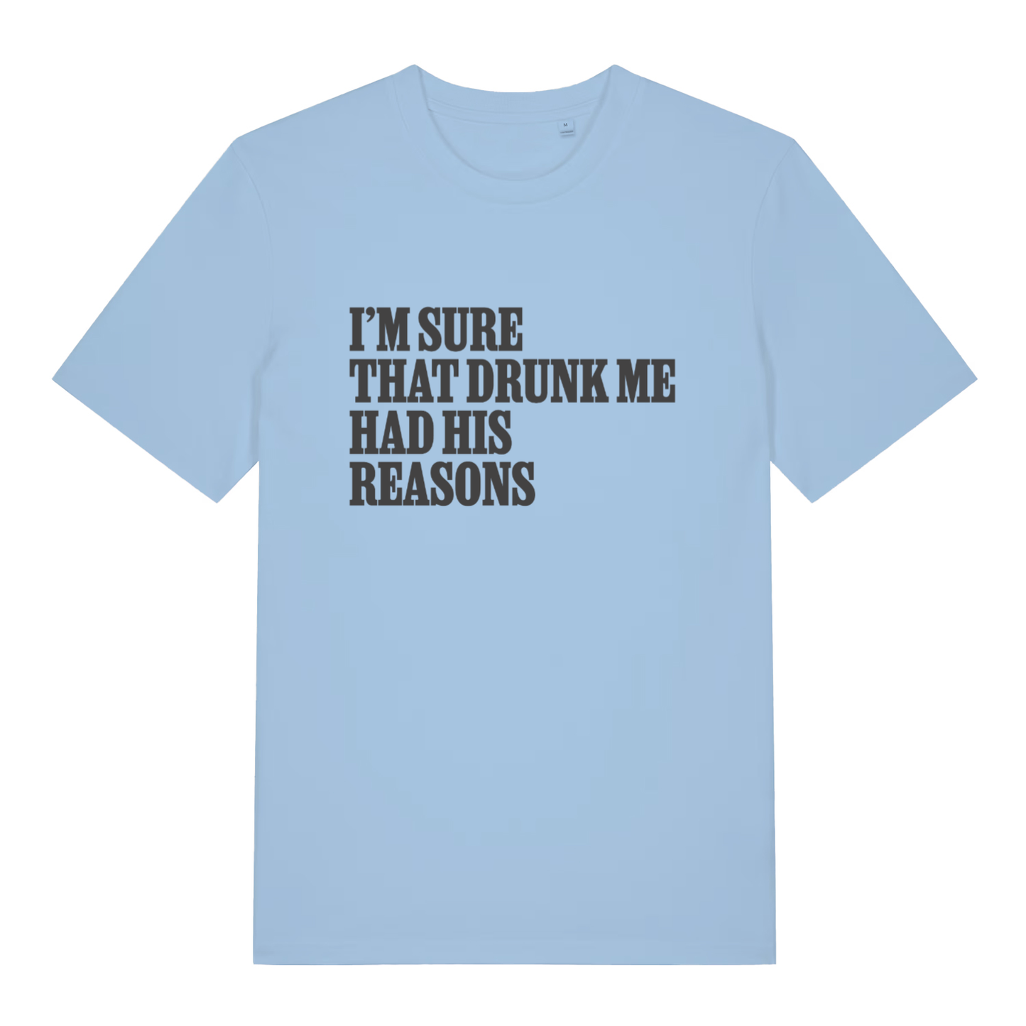 Light Blue Had His Reasons T-shirt flat lay featuring funny drunk me quote graphic