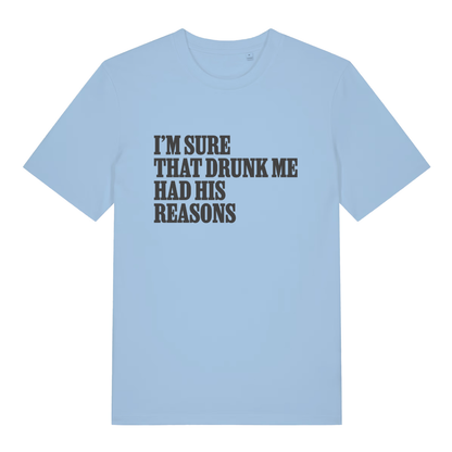 Light Blue Had His Reasons T-shirt flat lay featuring funny drunk me quote graphic