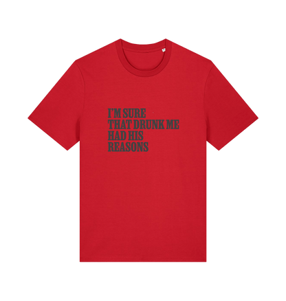 red slogan t-shirt that reads 'i'm sure that drunk me had his reasons'