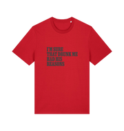 red slogan t-shirt that reads 'i'm sure that drunk me had his reasons'