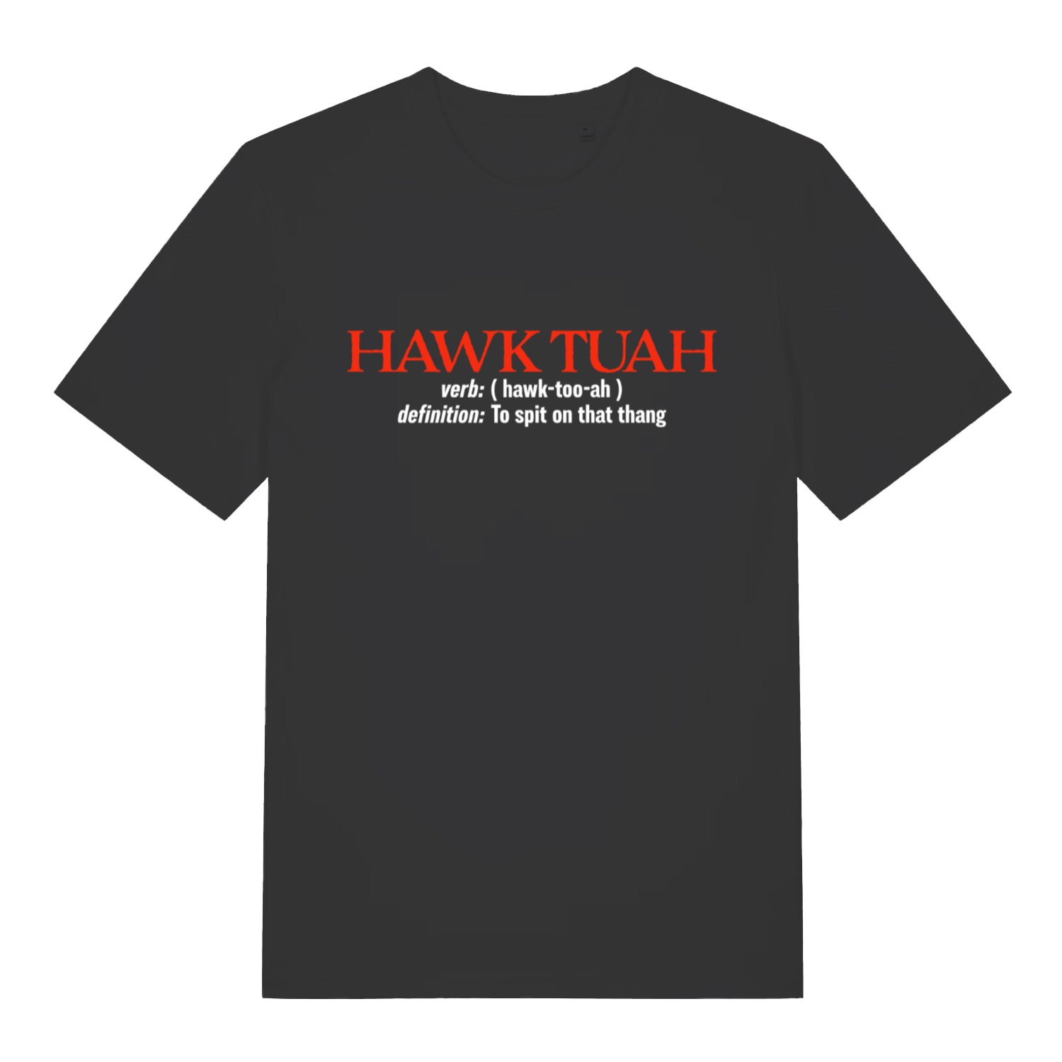 Black Hawk Tuah Definition T-shirt flat lay with "Hawk Tuah verb: to spit on that thang" slogan