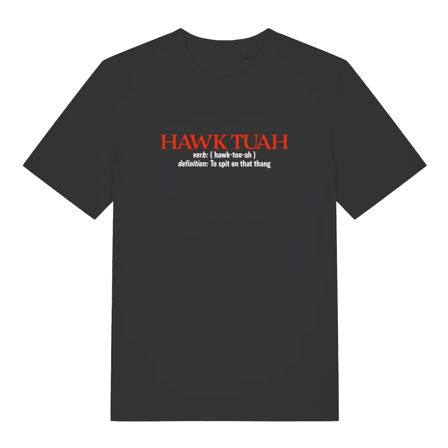 black funny slogan t-shirt with the text 'hawk tuah, definition to spit on that thing'