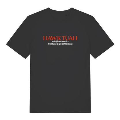 black funny slogan t-shirt with the text 'hawk tuah, definition to spit on that thing'